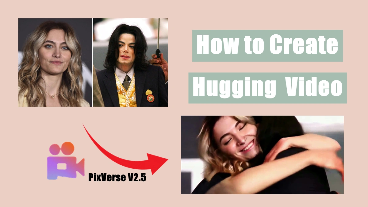 How to Generate Hugging Videos with PixVerse.ai: A Comprehensive Guide